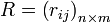 R=\left(r_{ij}\right)_{n \times m }