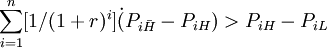 \sum_{i=1}^n [1/(1+r)^i]\dot(P_{i\bar{H}}-P_{iH})>P_{iH}-P_{iL}