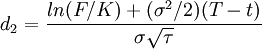 d_2=\frac{ln(F/K)+(\sigma^2/2)(T-t)}{\sigma\sqrt{\tau}}