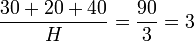 \frac{30+20+40}{H}=\frac{90}{3}=3