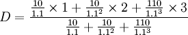 D=\frac{\frac{10}{1.1}\times 1+\frac{10}{1.1^2}\times 2+\frac{110}{1.1^3}\times 3}{\frac{10}{1.1}+\frac{10}{1.1^2}+\frac{110}{1.1^3}}