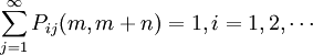sum_{j=1}^infty P_{ij}(m,m+n)=1,i=1,2,cdots