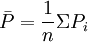 \bar{P}=\frac{1}{n}\Sigma P_i