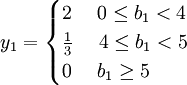 y_1=\begin{cases}2 \ \ \ \  0\le b_1 < 4 \\ \frac{1}{3} \ \ \ \ 4 \le b_1< 5 \\ 0 \ \ \ \ b_1\ge 5 \end{cases}