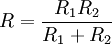 R=\frac{R_1 R_2}{R_1+R_2}