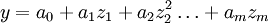 y=a_0+a_1z_1+a_2z_2^2\ldots+a_mz_m