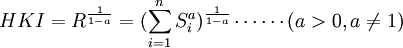 HKI=R^{\frac{1}{1-a}}=(\sum_{i=1}^nS_i^a)^{\frac{1}{1-a}}  \cdots \cdots(a>0,a\ne 1)