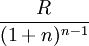 \frac{R}{(1+n)^{n-1}}