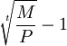 \sqrt[t]{\frac{M}{P}}-1