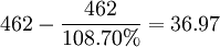 462-\frac{462}{108.70%}=36.97