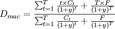 D_{mac}=\frac{\sum^T_{t=1}\frac{t \times C_t}{(1+y)^t}+\frac{T \times F}{(1+y)^T}}{\sum^T_{t=1}\frac{C_t}{(1+y)^t}+\frac{F}{(1+y)^T}}