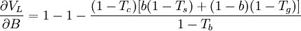 \frac{\partial V_L}{\partial B}=1-1-\frac{(1-T_c)[b(1-T_s)+(1-b)(1-T_g)]}{1-T_b}