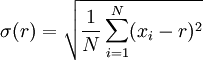 \sigma(r) = \sqrt{\frac{1}{N} \sum_{i=1}^N (x_i - r)^2}