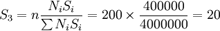 S_3=n\frac{N_iS_i}{\sum N_iS_i}=200\times\frac{400000}{4000000}=20