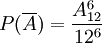 P(\overline{A})=\frac{A_{12}^6}{12^6}