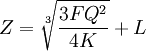 Z=\sqrt[3]{\frac{3FQ^2}{4K}}+L