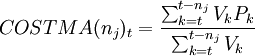 COSTMA(n_j)_t=\frac{\sum_{k=t}^{t-n_j}V_kP_k}{\sum_{k=t}^{t-n_j}V_k}