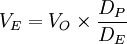 V_E=V_O \times \frac{D_P}{D_E}