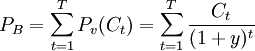 P_B=\sum_{t=1}^T P_v(C_t)= \sum_{t=1}^T\frac{C_t}{(1+y)^t}