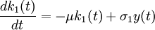 \frac{dk_1(t)}{dt}=-\mu k_1(t)+\sigma_1 y(t)