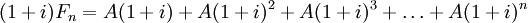 (1+i)F_n = A(1+i) + A(1+i)^2 + A(1+i)^3 + \ldots + A(1+i)^n