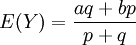 E(Y)=\frac{aq+bp}{p+q}