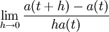 \lim_{h \to 0} \frac{a(t+h)-a(t)}{ha(t)}