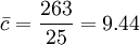 \bar{c}=\frac{263}{25}=9.44