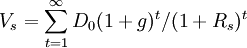 V_s=\sum_{t=1}^{\infty}D_0(1+g)^t/(1+R_s)^t