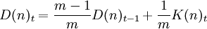 D(n)_t=\frac{m-1}{m}D(n)_{t-1}+\frac{1}{m}K(n)_t
