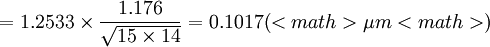=1.2533\times\frac{1.176}{\sqrt{15\times 14}}=0.1017(<math>\mu m<math>)