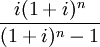 \frac{i(1+i)^n}{(1+i)^n-1}