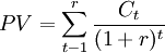 PV=\sum^r_{t-1}\frac{C_t}{(1+r)^t}