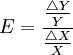 E=\frac{\frac{\triangle Y}{Y}}{\frac{\triangle X}{X}}