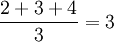 \frac{2+3+4}{3}=3