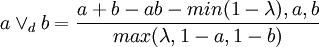 a\vee_d b = \frac{a+b-ab-min{(1-\lambda),a,b}}{max(\lambda,1-a,1-b)}