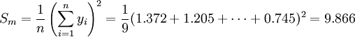 S_m=\frac{1}{n}\left(\sum^n_{i=1}y_i\right)^2=\frac{1}{9}(1.372+1.205+\cdots+0.745)^2=9.866