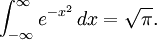 \int_{-\infty}^\infty e^{-x^2}\, dx = \sqrt{\pi}.