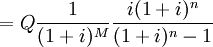 =Q\frac{1}{(1+i)^M}\frac{i(1+i)^n}{(1+i)^n-1}