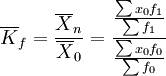 \overline{K}_f=\frac{\overline{X}_n}{\overline{X}_0}=\frac{\frac{\sum x_0 f_1}{\sum f_1}}{\frac{\sum x_0 f_0}{\sum f_0}}