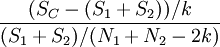 \frac{(S_C -(S_1+S_2))/k}{(S_1+S_2)/(N_1+N_2-2k)}