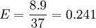 E=\frac{8.9}{37}=0.241