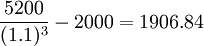 \frac{5200}{(1.1)^3}-2000=1906.84