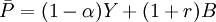 \bar P = (1 - \alpha) Y + (1 + r) B