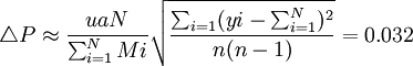 \triangle P\approx\frac{ua N}{\sum_{i=1}^N Mi}\sqrt{\frac{\sum_{i=1}(yi-\sum_{i=1}^N)^2}{n(n-1)}}=0.032