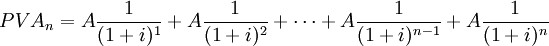 PVA_n=A\frac{1}{(1+i)^1}+A\frac{1}{(1+i)^2}+\cdots+A\frac{1}{(1+i)^{n-1}}+A\frac{1}{(1+i)^n}