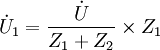 \dot{U}_1=\frac{\dot{U}}{Z_1+Z_2}\times Z_1