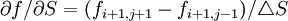 \partial f/\partial S=(f_{i+1,j+1}-f_{i+1,j-1})/\triangle S