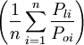 \left( \frac{1}{n} \sum_{i=1}^n \frac{P_{l i}}{P_{o i}} \right)