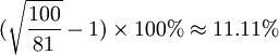 (\sqrt{\frac{100}{81}}-1)\times100%\approx11.11%